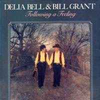 Delia Bell and Bill Grant, Following a Feeling